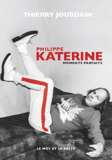 PHILIPPE KATERINE - MOMENTS PARFAITS - JOURDAIN THIERRY - MOT ET LE RESTE