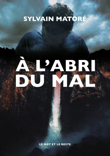 A L'ABRI DU MAL - MATORE SYLVAIN - MOT ET LE RESTE