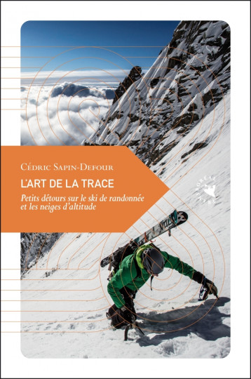 L'ART DE LA TRACE - PETITS DETOURS SUR LE SKI DE RANDONNEE E - SAPIN-DEFOUR CEDRIC - TRANSBOREAL