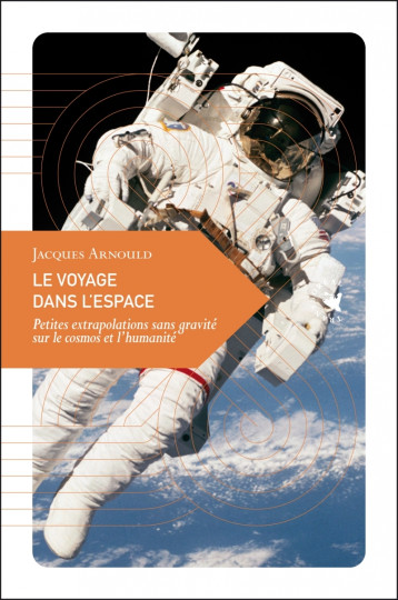 LE VOYAGE DANS L ESPACE-PETITES EXTRAPOLATIONS SANS GRAVITE - ARNOULD JACQUES - TRANSBOREAL