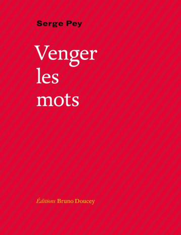 VENGER LES MOTS - PEY SERGE - BRUNO DOUCEY