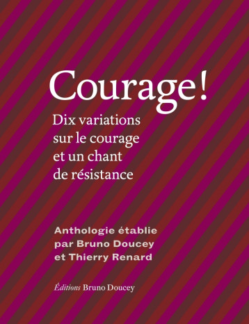 COURAGE ! - DIX VARIATIONS SUR LE COURAGE ET UN CHANT DE RES - DOUCEY/RENARD/LOBET - BRUNO DOUCEY