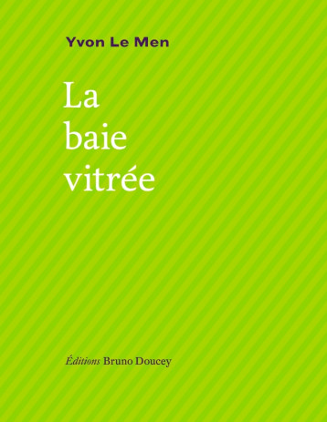 LA BAIE VITREE - LE MEN YVON - BRUNO DOUCEY