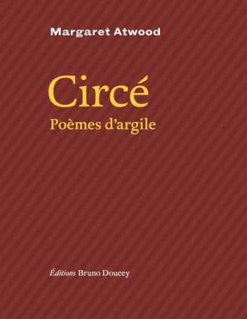 CIRCE - POEMES D'ARGILE - ATWOOD/SZAC - BRUNO DOUCEY