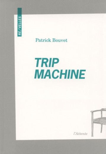 TRIP MACHINE - PATRICK BOUVET - ATTENTE