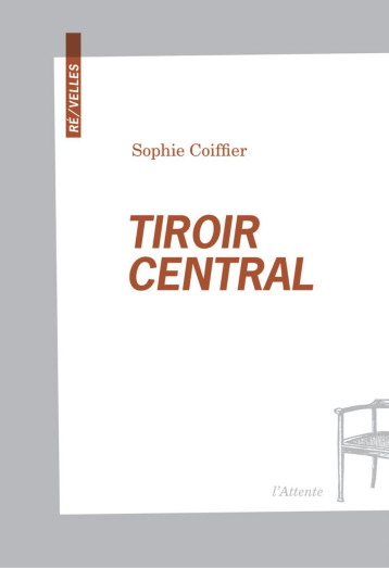 TIROIR CENTRAL - SOPHIE COOIFFIER - ATTENTE