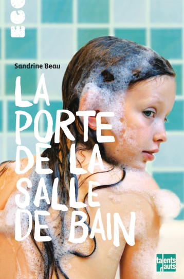 LA PORTE DE LA SALLE DE BAIN - BEAU SANDRINE - TALENTS HAUTS