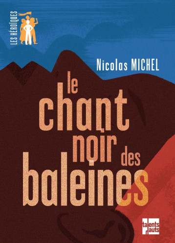 LE CHANT NOIR DES BALEINES - MICHEL NICOLAS - TALENTS HAUTS