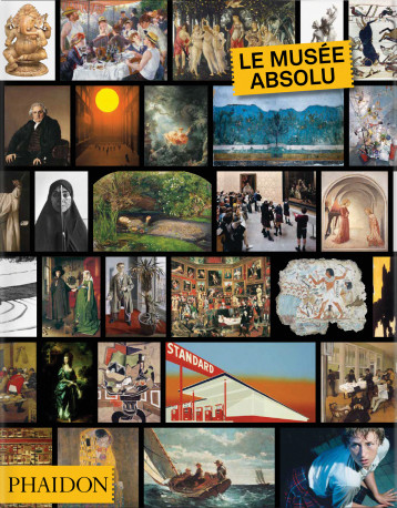 LE MUSEE ABSOLU - ILLUSTRATIONS, COULEUR - PHAIDON EDITORS - PHAIDON FRANCE