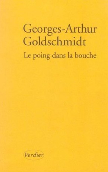 Le poing dans la bouche - Georges-Arthur Goldschmidt - VERDIER