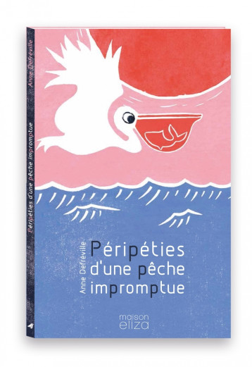 Péripéties d'une pêche impromptue - Anne DEFREVILLE - MAISON ELIZA