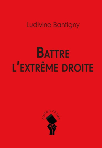 Battre  l’extrême droite - Ludivine Bantigny - CROQUANT