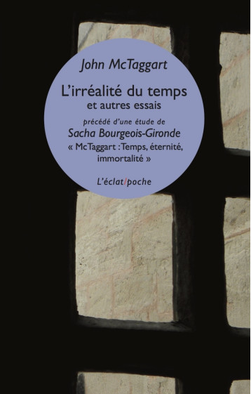 L’irréalité du temps et autres essais - Sacha Bourgeois-Giro - John MCTAGGART - ECLAT