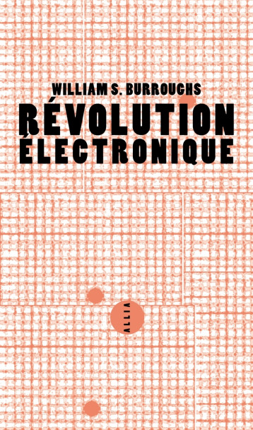 Révolution électronique - William BURROUGHS - ALLIA