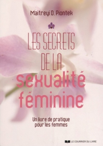 Les secrets de la sexualité féminine - Maitreyi D. Piontek - COURRIER LIVRE