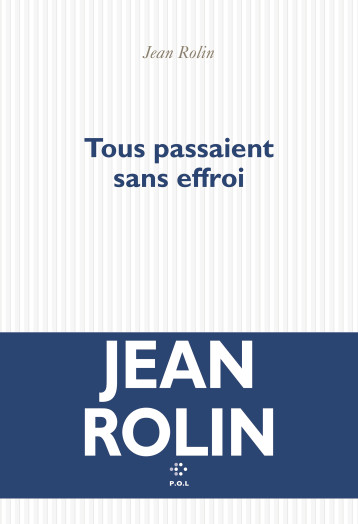 Tous passaient sans effroi -  JEAN ROLIN - POL