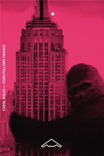 Form follows finance - l'Empire State Building et les forces qui l'ont façonné - Carol Willis - EDITIONS B2