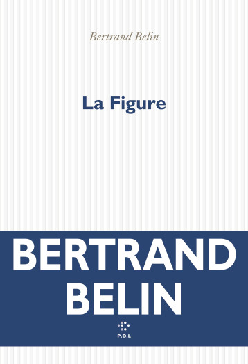 La Figure -  BERTRAND BELIN - POL