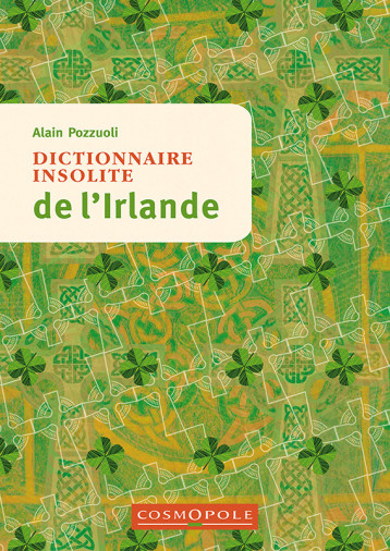 Dictionnaire insolite de l'Irlande - ALAIN POZZUOLI - COSMOPOLE