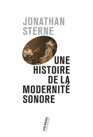 Une histoire de la modernité sonore - Jonathan Sterne - LA DECOUVERTE