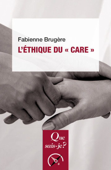 L'Éthique du « care » - Fabienne Brugère - QUE SAIS JE