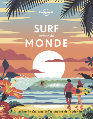 Surf autour du monde -  Lonely planet fr - LONELY PLANET