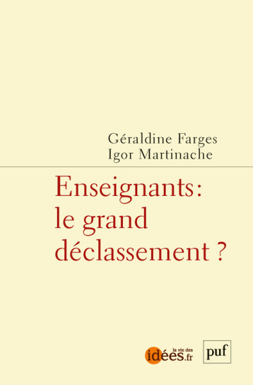 Enseignants : le grand déclassement ? - Géraldine Farges - PUF