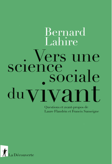 Vers une science sociale du vivant - Questions et avant-propos de Laure Flandrin et Francis Sanseigne - Bernard Lahire - LA DECOUVERTE