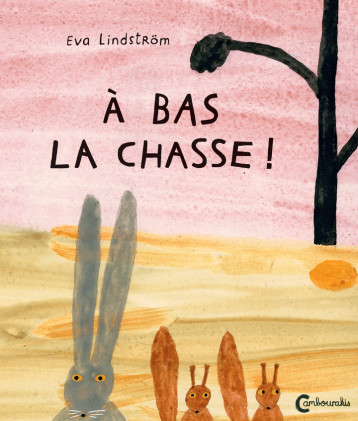 À bas la chasse! - Eva Lindström - CAMBOURAKIS