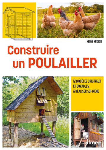 Construire un poulailler - 12 modèles originaux et durables à réaliser soi-même - Hervé Husson - ULMER