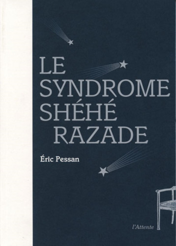 Le syndrome Shéhérazade - Eric Pessan - ATTENTE