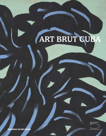 Art Brut Cuba - Sarah Lombardi - CINQ CONTINENTS