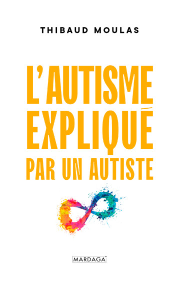 L'autisme expliqué par un autiste - Thibaud Moulas - MARDAGA PIERRE