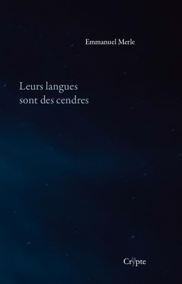 LEURS LANGUES SONT DES CENDRES. -  MERLE EMMANUEL - DE LA CRYPTE