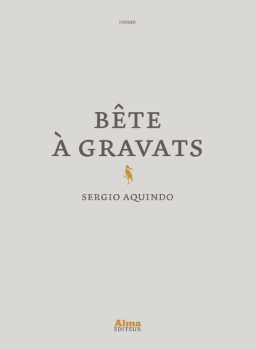 Bête à gravats - SERGIO AQUINDO - ALMA EDITEUR