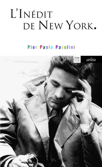 L'Inédit de New-York - Pier Paolo Pasolini - ARLEA