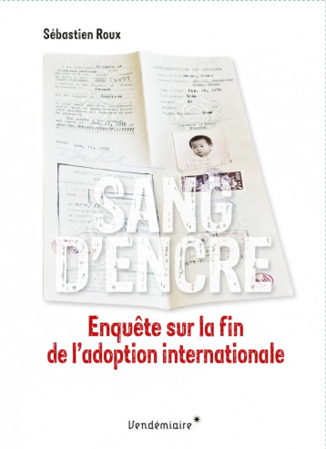 Sang d'encre - Enquête sur la fin de l'adoption internationa - Sébastien Roux - VENDEMIAIRE