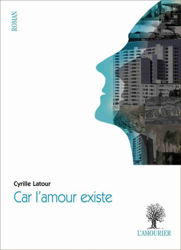 CAR L'AMOUR EXISTE - CYRILLE LATOUR - AMOURIER