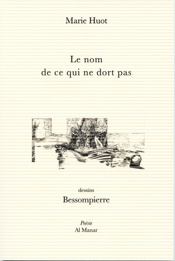 Le nom de ce qui ne dort pas - Marie HUOT - AL MANAR