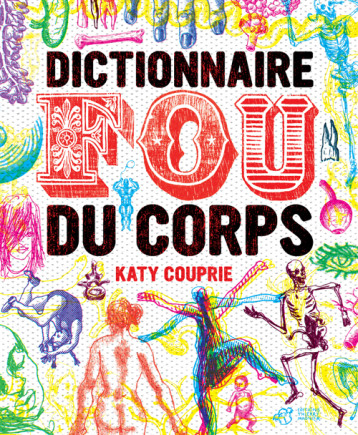 Dictionnaire fou du corps - Katy Couprie - THIERRY MAGNIER