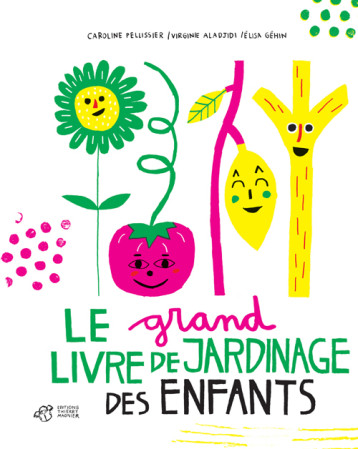 Le grand livre de jardinage des enfants - Caroline Pellissier - THIERRY MAGNIER