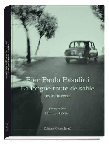 Longue route de sable - Pier Paolo Pasolini - XAVIER BARRAL