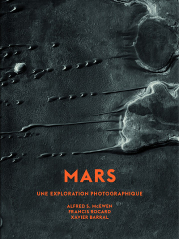 Mars - Une exploration photographique - Petit format - Alfred S. McEwen - XAVIER BARRAL