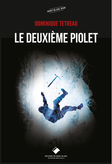 Le deuxième piolet - Dominique Tetreau - MONT BLANC ED