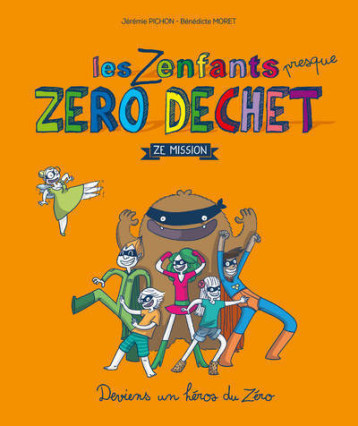 Les zenfants zéro déchet, ze mission - Jérémie Pichon - THIERRY SOUCCAR