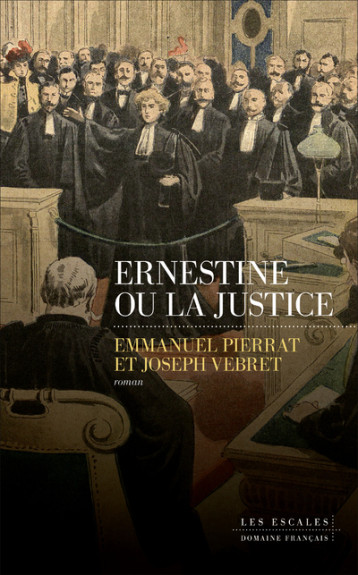 Ernestine ou la justice - Emmanuel Pierrat - LES ESCALES