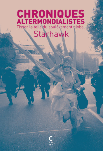 Chroniques  altermondialistes -  Starhawk - CAMBOURAKIS