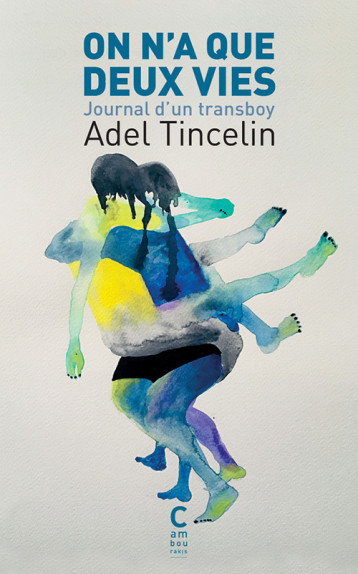 On n'a que deux vies - Adel Tincelin - CAMBOURAKIS