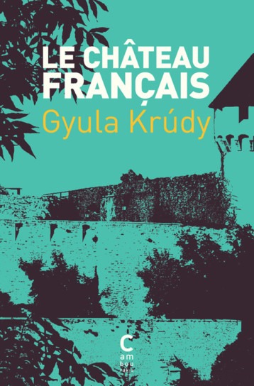 Le château français - Gyula Krudy - CAMBOURAKIS