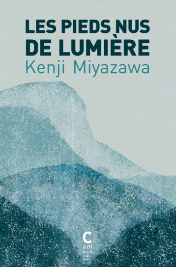 Les pieds nus de lumière - Kenji MIYAZAWA - CAMBOURAKIS